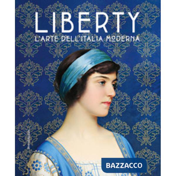 Liberty. L'arte dell'Italia moderna