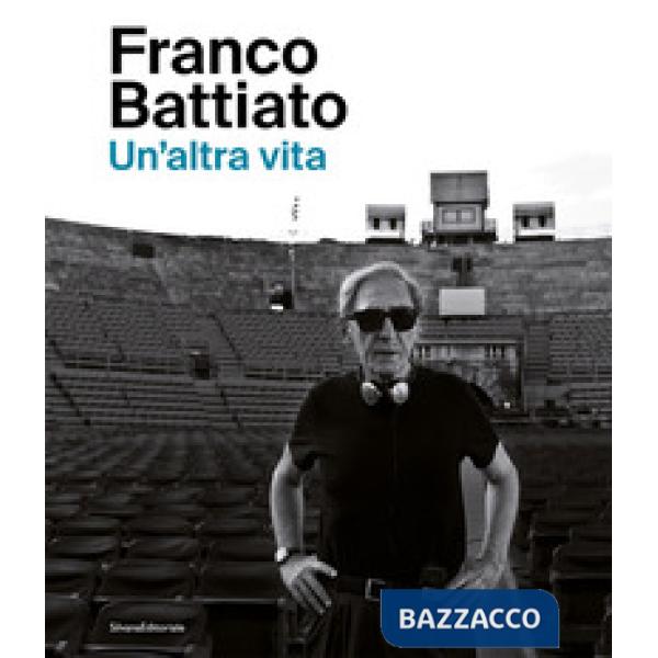 Franco Battiato. Un'altra vita