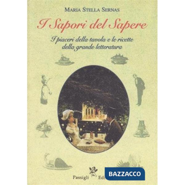 Sapori del sapere. I piaceri della tavola e le ricette della grande letteratura (I)
