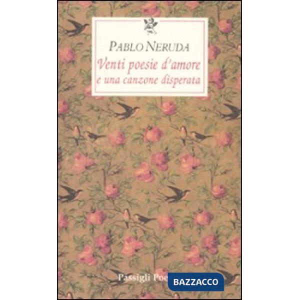 Venti poesie d'amore e una canzone disperata. Testo spagnolo a fronte