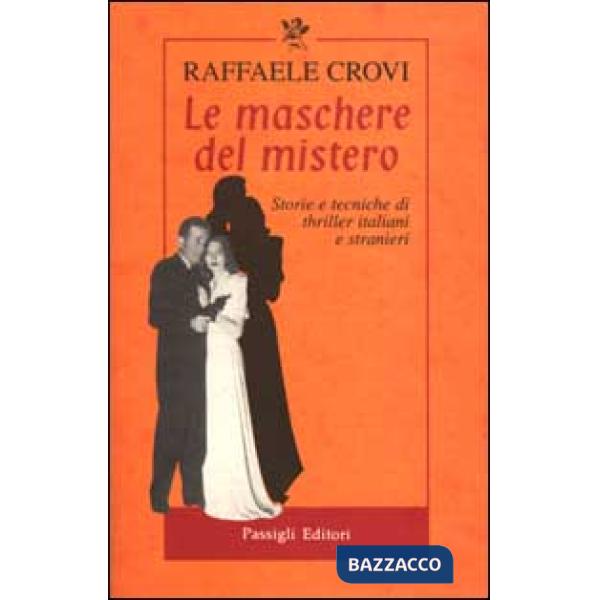 Maschere del mistero. Storie e tecniche di thriller italiani e stranieri (Le)