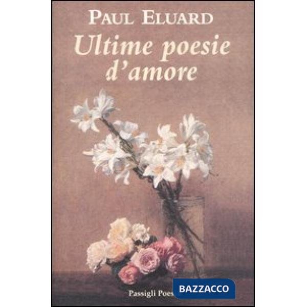 Ultime poesie d'amore. Testo francese a fronte