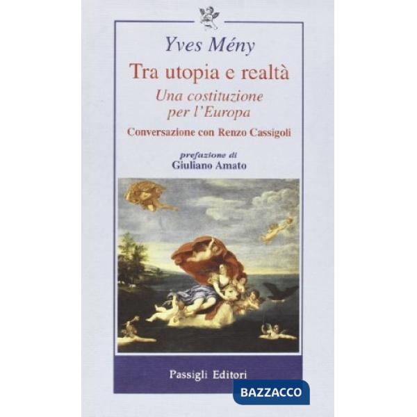 Europa tra utopia e realtà. Una costituzione per l'Europa. Conversazione con Renzo Cassigoli (L')