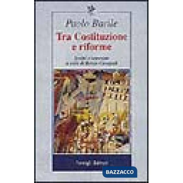 Tra costituzione e riforme. Scritti e interviste (1980-2000)