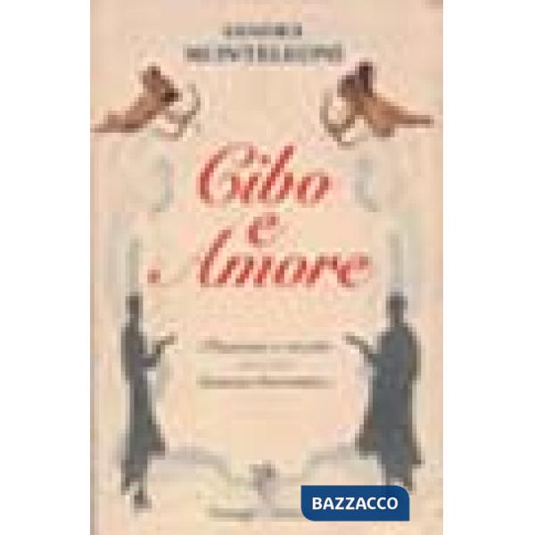 Cibo e amore. Passioni e ricette