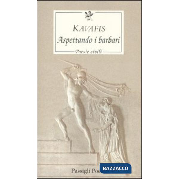 Aspettando i barbari. Poesie civili. Testo greco a fronte