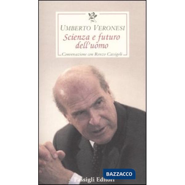 Scienza e futuro dell'uomo. Conversazione con Renzo Cassigoli
