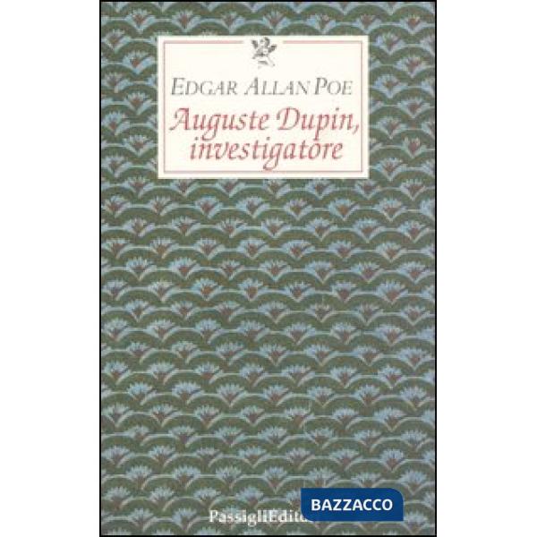 Auguste Dupin, investigatore. Tre racconti gialli