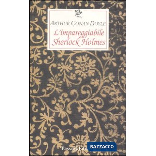 Impareggiabile Sherlock Holmes. Tre racconti polizieschi (L')