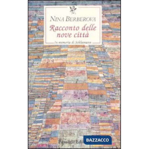 Racconto delle nove città. In memoria di Schliemann