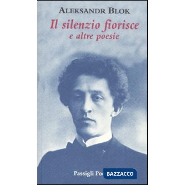 Silenzio fiorisce e altre poesie (Il)