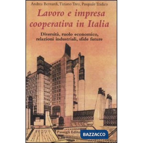 Lavoro e impresa cooperativa in Italia. Diversità, ruolo economico, relazioni in
