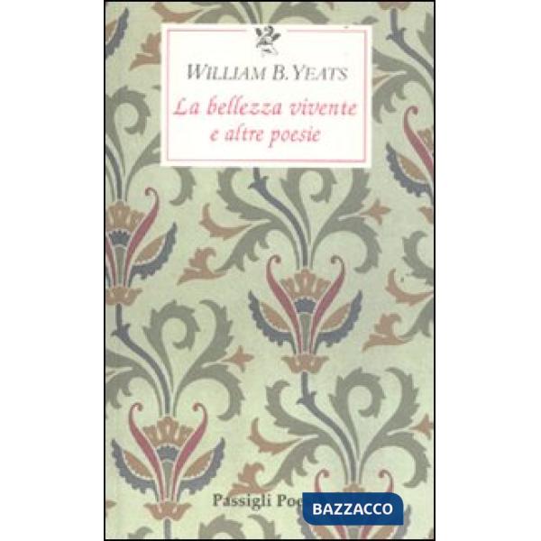 Bellezza vivente e altre poesie. Testo inglese a fronte (La)