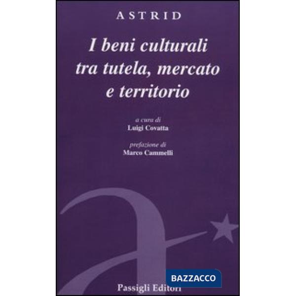 Beni culturali tra tutela, mercato e territorio
