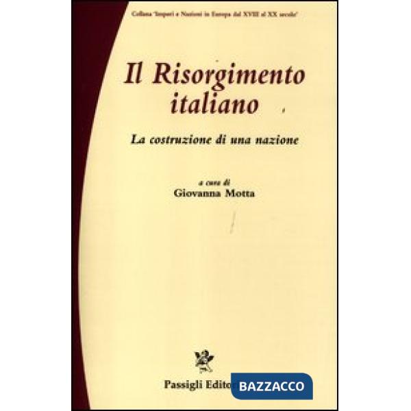 Risorgimento italiano. La costruzione di una nazione (Il)