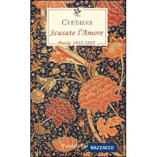 Scusate l'amore. Poesie 1915-1925. Testo russo a fronte