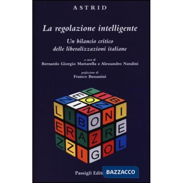 Regolazione intelligente. Un bilancio critico delle liberalizzazioni italiane (L