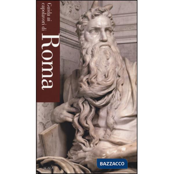 Guida ai capolavori di Roma. Ediz. illustrata