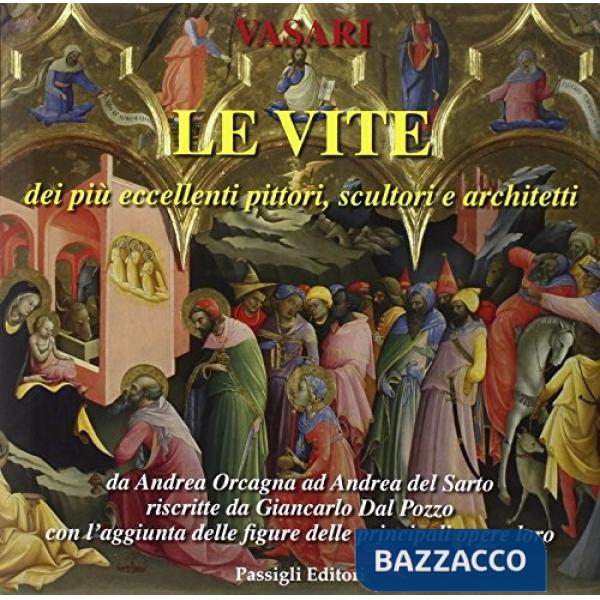 Vite dei più eccellenti pittori, scultori e architetti da Pietro Cavallini a Andrea del Sarto riscritte da Giancarlo Dal Pozzo (