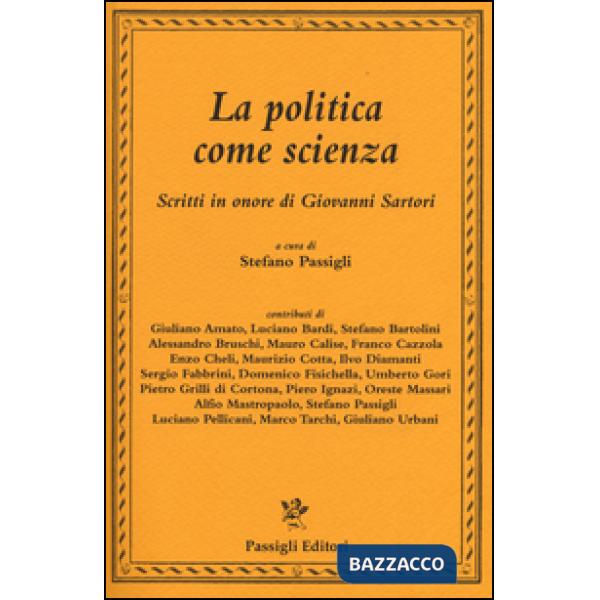 Politica come scienza. Scritti in onore di Giovanni Sartori (La)