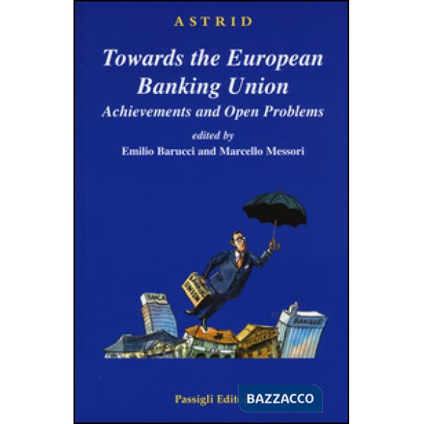 Towards the European Banking Union. Achievements and open problems