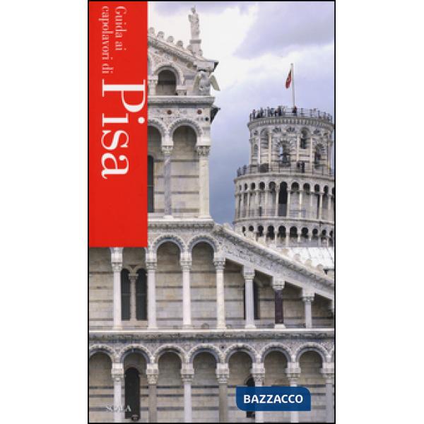 Guida ai capolavori di Pisa. Ediz. illustrata