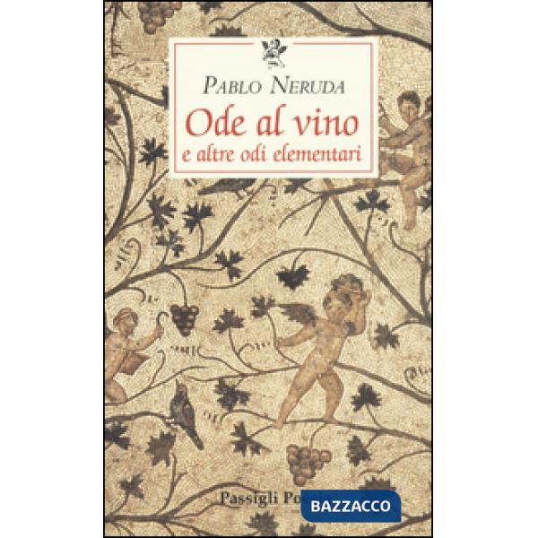 Ode al vino e altre odi elementari. Testo spagnolo a fronte
