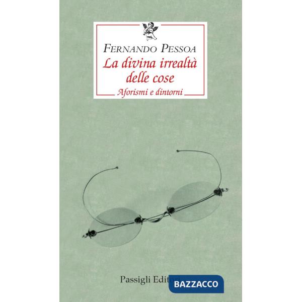 Divina irrealtà delle cose. Aforismi e dintorni. Ediz. italiana, portoghese e inglese (La)