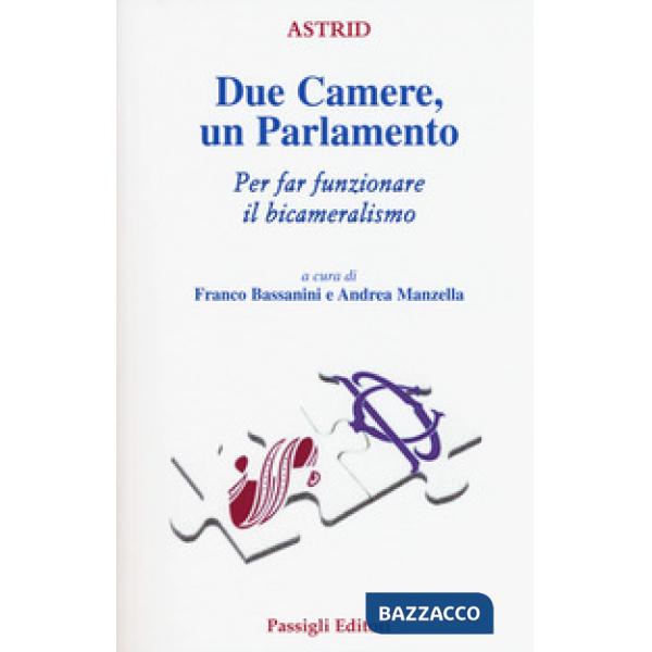 Due Camere un Parlamento. Per far funzionare il bicameralismo