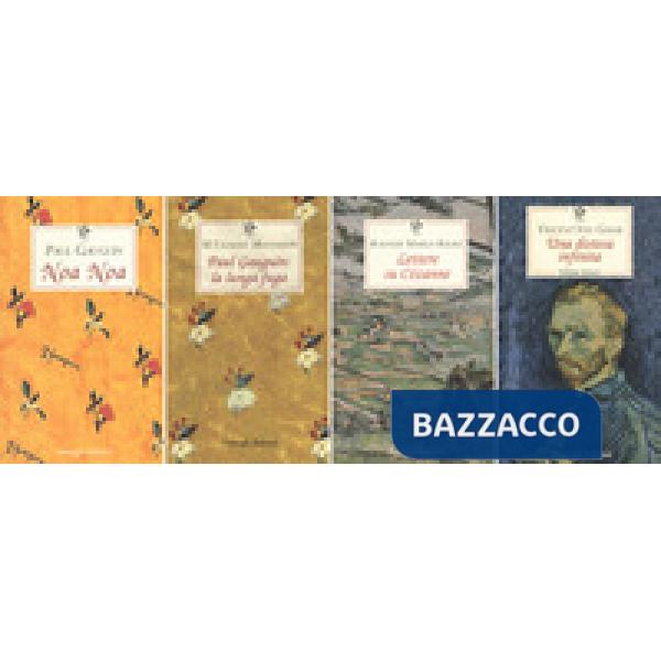 Pacchetto arte e letteratura: Una distesa infinita-Paul Gauguin: la lunga fuga-Noa Noa-Lettere su Cézanne