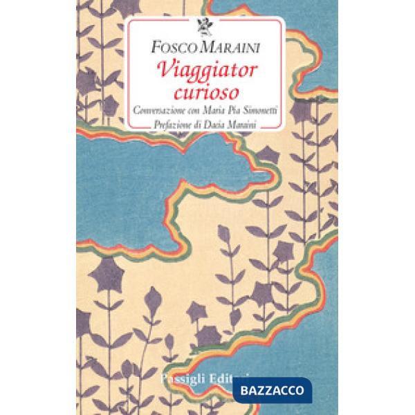 Viaggiator curioso. Conversazione con Maria Pia Simonetti