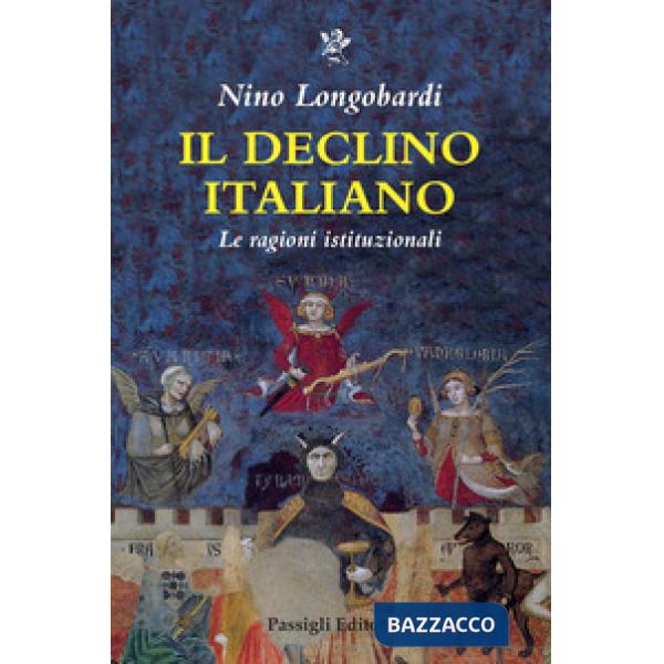 Declino italiano. Le ragioni istituzionali (Il)