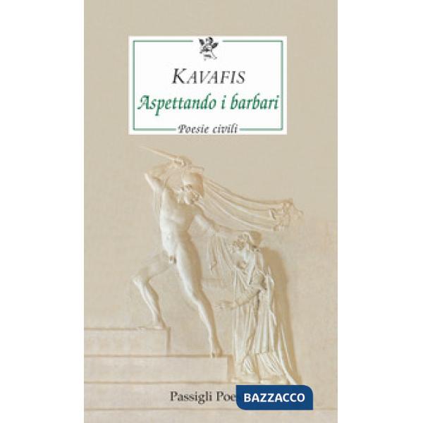 Aspettando i barbari. Poesie civili. Testo greco a fronte