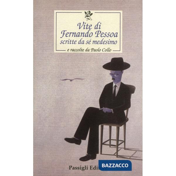Vite di Fernando Pessoa scritte da sé medesimo e raccolte da Paolo Collo
