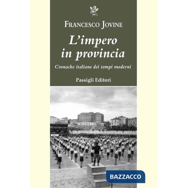 Impero in provincia. Cronache italiane dei tempi moderni (L')