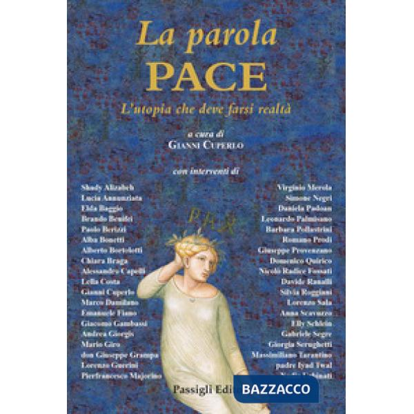 Parola Pace. L'utopia che deve farsi realtà (La)