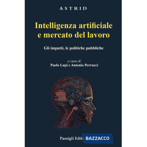 Intelligenza artificiale e mercato del lavoro. Gli impatti, le politiche pubbliche