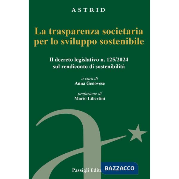 Trasparenza societaria per lo sviluppo sostenibile. Il decreto legislativo n. 125/2024 sul rendiconto di sostenibilità (La)