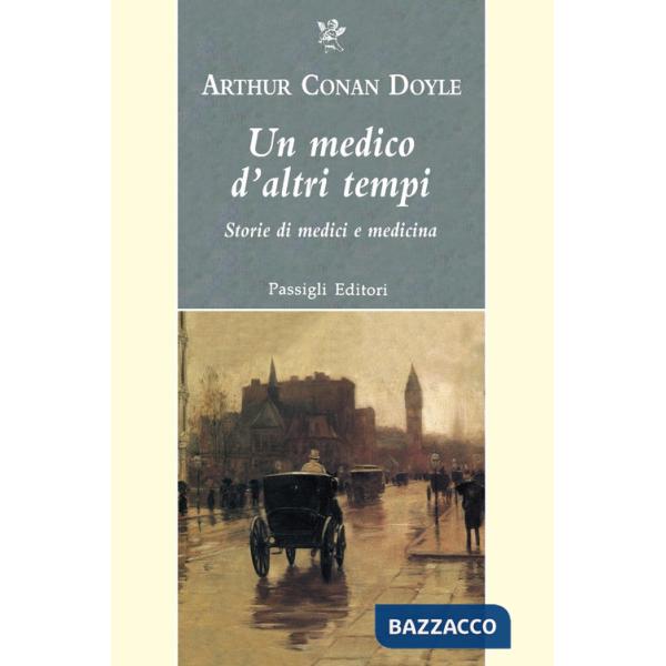 Medico d'altri tempi. Nuove storie di medici e medicina (Un)
