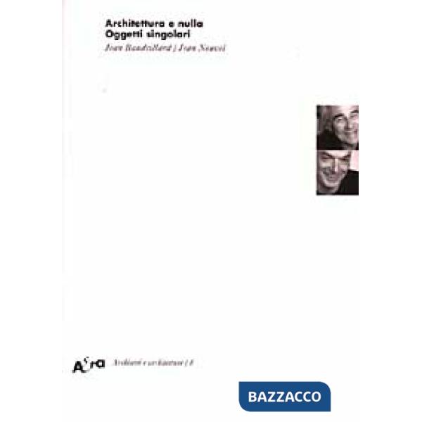 Architettura e nulla. Oggetti singolari. Ediz. illustrata