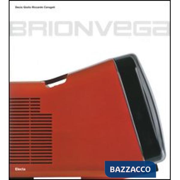 Brionvega. Progetto l'emozione. Ediz. illustrata
