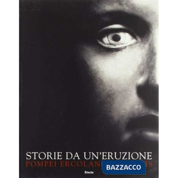 Storie da un'eruzione. Pompei, Ercolano, Oplontis (ed. bross.)