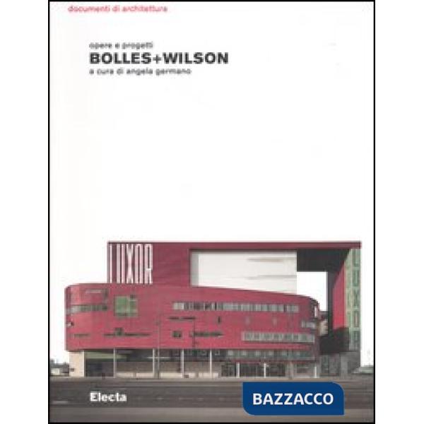 Bolles+Wilson. Opere e progetti. Ediz. illustrata
