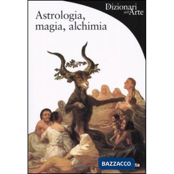 Astrologia, magia, alchimia. Ediz. illustrata