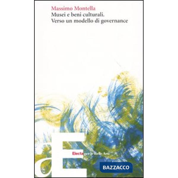 Musei e beni culturali. Verso un modello di governance