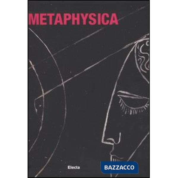 Metaphysica. Catalogo della mostra (Rome, 27 september 2003-6 january 2004). Edi