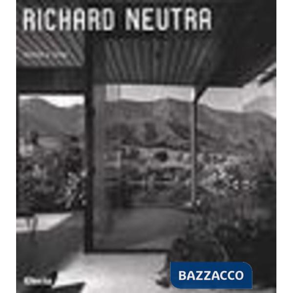 Richard Neutra. Ediz. illustrata