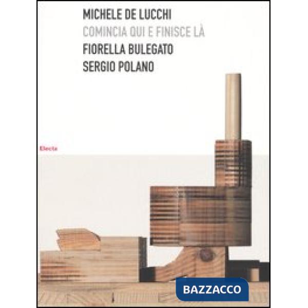 Michele De Lucchi. Comincia qui e finisce là. Ediz. illustrata