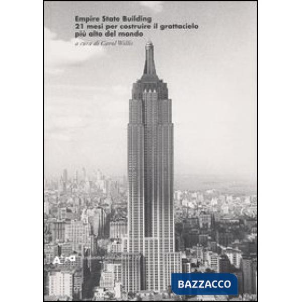 Empire State Building. 21 mesi per costruire il grattacielo più alto del mondo. Ediz. illustrata