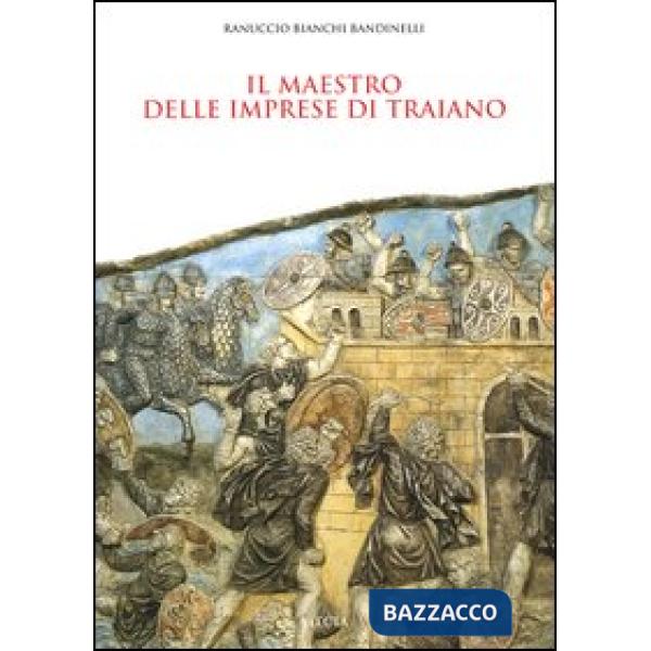 Maestro delle imprese di Traiano. Ediz. illustrata (Il)